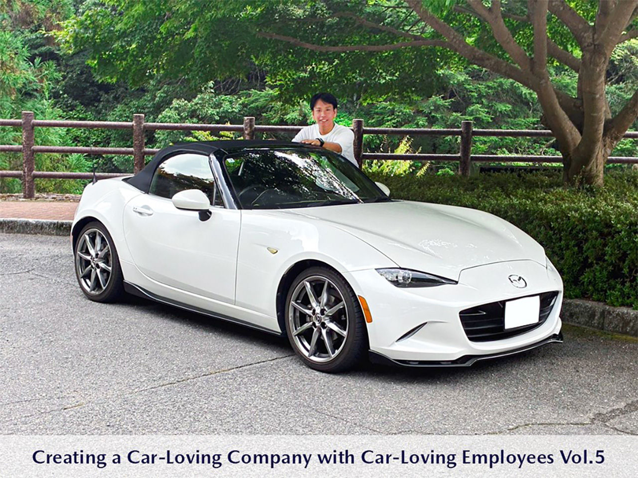 A Young Mazda Employee, a Mazda MX-5, and a Mazda RX-7: Cars That Open Up Your World and Make Every Day Fun -Creating a Car-Loving Company with Car-Loving Employees Vol.5-